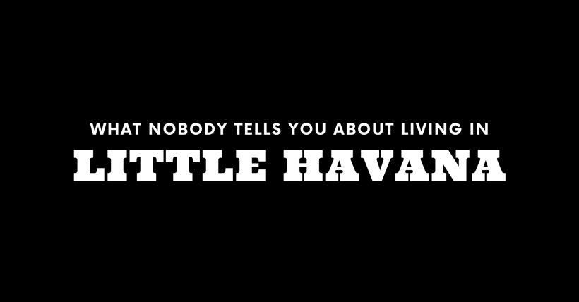 What Nobody Tells You About Living in Little Havana